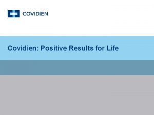 Covidien positive results for life