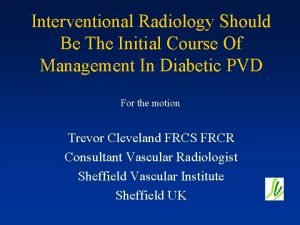 Interventional Radiology Should Be The Initial Course Of