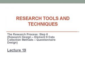 RESEARCH TOOLS AND TECHNIQUES The Research Process Step