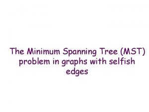 The Minimum Spanning Tree MST problem in graphs