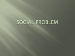 Social problem is seen as a deviation