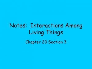 Notes Interactions Among Living Things Chapter 20 Section