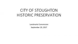 CITY OF STOUGHTON HISTORIC PRESERVATION Landmarks Commission September