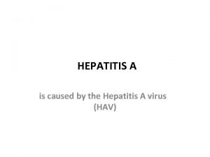 HEPATITIS A is caused by the Hepatitis A