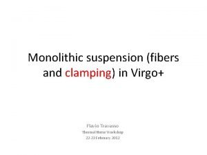 Monolithic suspension fibers and clamping in Virgo Flavio