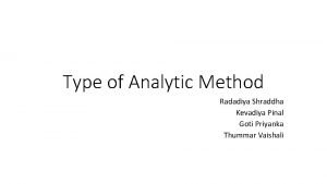 Type of Analytic Method Radadiya Shraddha Kevadiya Pinal