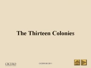 The Thirteen Colonies CICERO 2011 New England Colonies