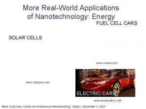 More RealWorld Applications of Nanotechnology Energy FUEL CELL