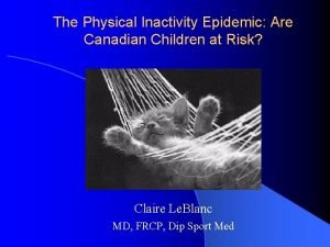 The Physical Inactivity Epidemic Are Canadian Children at