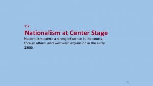 7 2 Nationalism at Center Stage Nationalism exerts