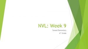 NVL Week 9 Sunset Elementary 6 th Grade