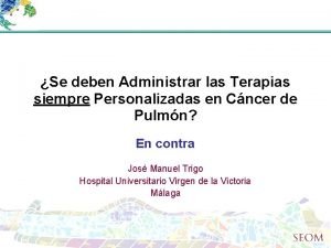 Se deben Administrar las Terapias siempre Personalizadas en Se deben Administrar las Terapias siempre Personalizadas en