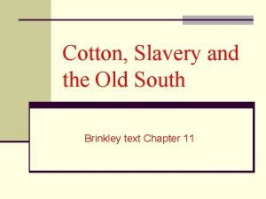 Cotton Slavery and the Old South Brinkley text