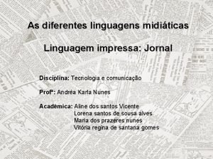 As diferentes linguagens miditicas Linguagem impressa Jornal Disciplina