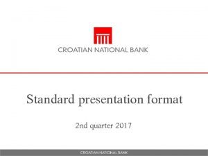 Standard presentation format 2 nd quarter 2017 Agenda