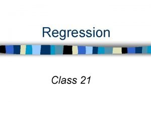 Regression Class 21 Schedule for Remainder of Term