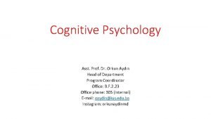 Cognitive Psychology Asst Prof Dr Orkun Aydn Head
