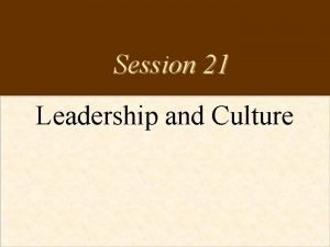 Session 21 Leadership and Culture Mc GrawHillIrwin Strategic