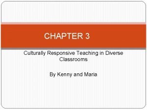 CHAPTER 3 Culturally Responsive Teaching in Diverse Classrooms