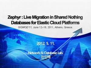 Zephyr Live Migration in Shared Nothing Databases for