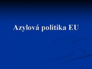 Azylov politika EU Vznik institutu azylu Dle literatury