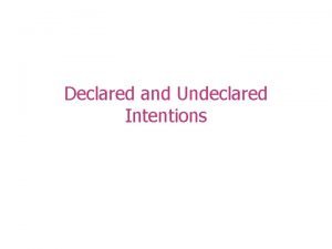 Undeclared intentions