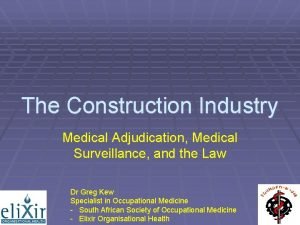 The Construction Industry Medical Adjudication Medical Surveillance and