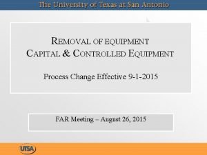 REMOVAL OF EQUIPMENT CAPITAL CONTROLLED EQUIPMENT Process Change REMOVAL OF EQUIPMENT CAPITAL CONTROLLED EQUIPMENT Process Change