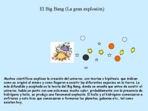 El Big Bang La gran explosin Muchos cientficos