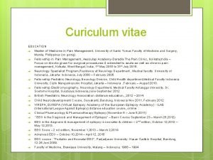 Curiculum vitae EDUCATION Master of Medicine in Pain