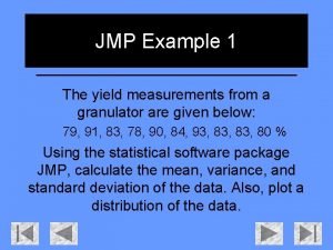 JMP Example 1 The yield measurements from a JMP Example 1 The yield measurements from a