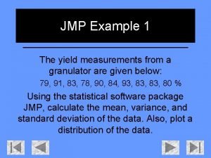 JMP Example 1 The yield measurements from a