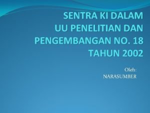 SENTRA KI DALAM UU PENELITIAN DAN PENGEMBANGAN NO