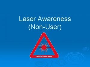 Laser Awareness NonUser What is a laser Laser