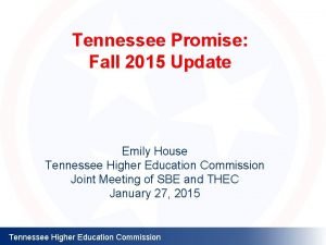 Tennessee Promise Fall 2015 Update Emily House Tennessee