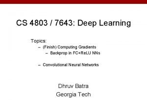 CS 4803 7643 Deep Learning Topics Finish Computing