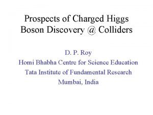 Prospects of Charged Higgs Boson Discovery Colliders D