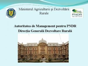 Ministerul Agriculturii i Dezvoltrii Rurale Autoritatea de Management