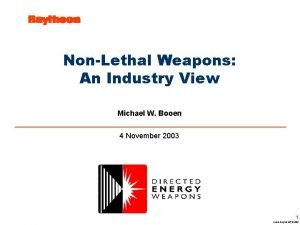 NonLethal Weapons An Industry View Michael W Booen