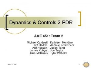 Dynamics Controls 2 PDR AAE 451 Team 2