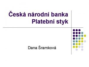 esk nrodn banka Platebn styk Dana ramkov Obsah