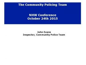 The Community Policing Team NHW Conference October 24