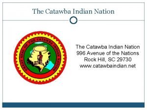 The Catawba Indian Nation 996 Avenue of the