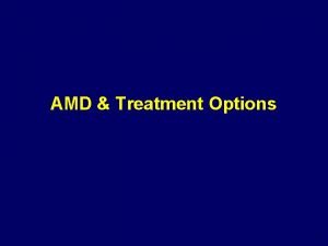 AMD Treatment Options 1 Eyeball Made up of