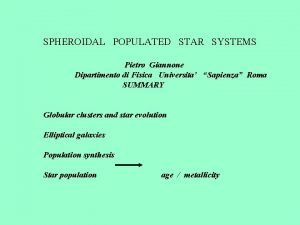 SPHEROIDAL POPULATED STAR SYSTEMS Pietro Giannone Dipartimento di