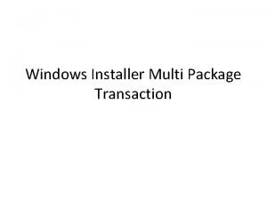Beginning a windows installer transaction