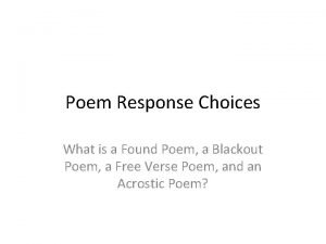 Poem Response Choices What is a Found Poem