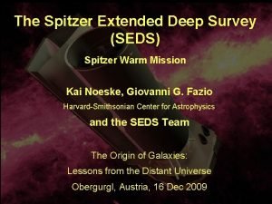 The Spitzer Extended Deep Survey SEDS Spitzer Warm