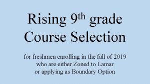 th 9 Rising grade Course Selection for freshmen