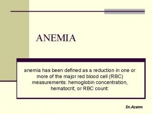 ANEMIA anemia has been defined as a reduction